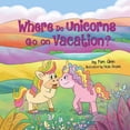 thumbnail image 1 of Where Do Unicorns Go on Vacation?, (Paperback), 1 of 1