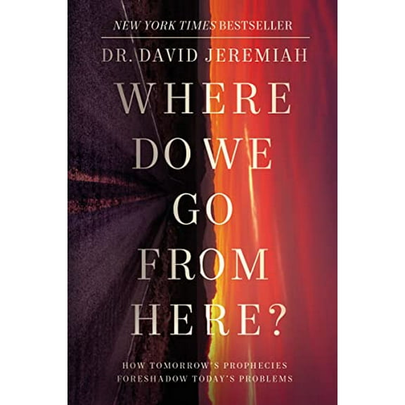 Pre-Owned Where Do We Go from Here?: How Tomorrow's Prophecies Foreshadow Today's Problems (Hardcover) 078522419X 9780785224198