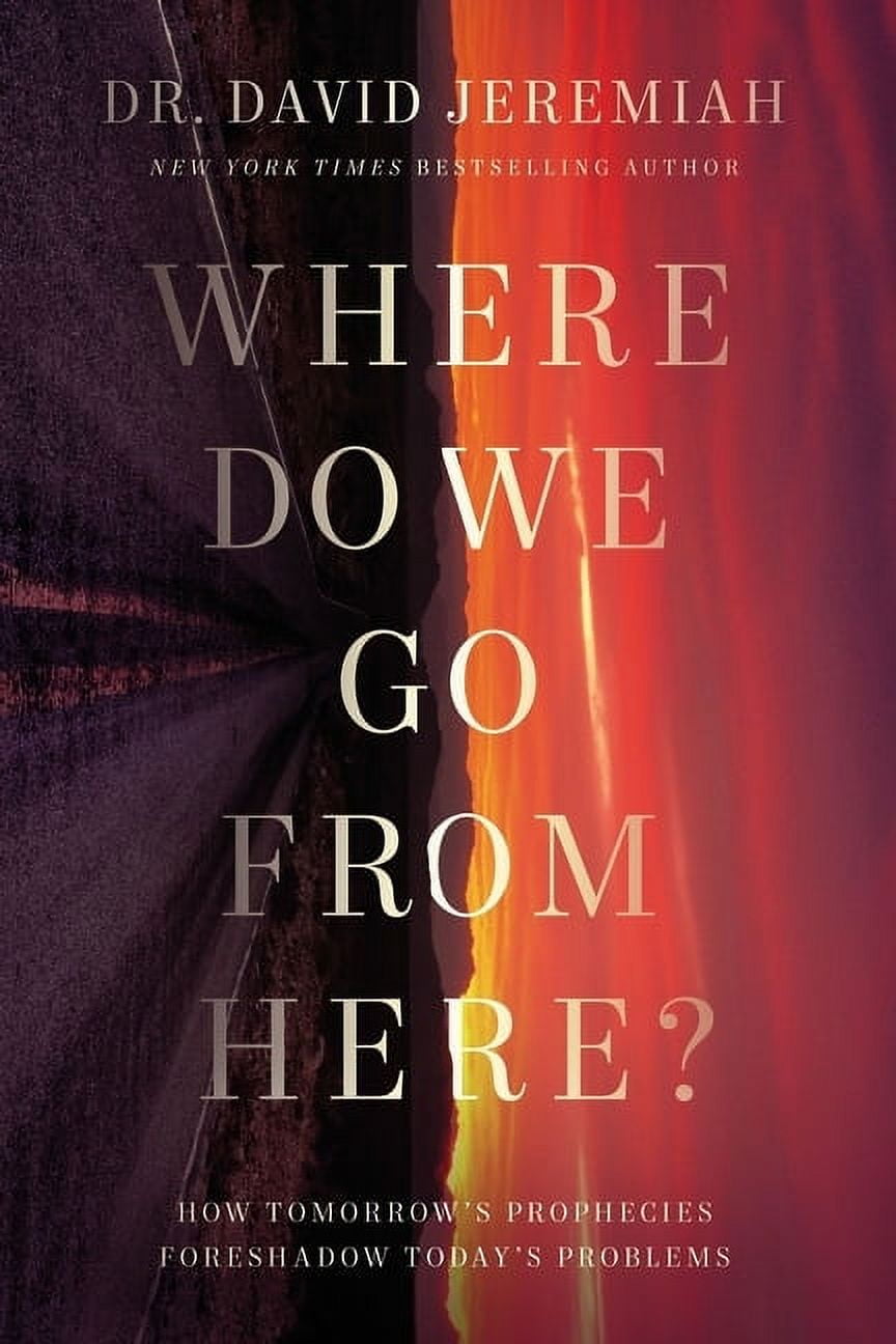 Where Do We Go from Here?: How Tomorrow's Prophecies Foreshadow Today's Problems, (Paperback)