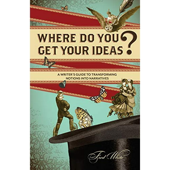 Pre-Owned Where Do You Get Your Ideas?: A Writer's Guide to Transforming Notions Into Narratives Paperback