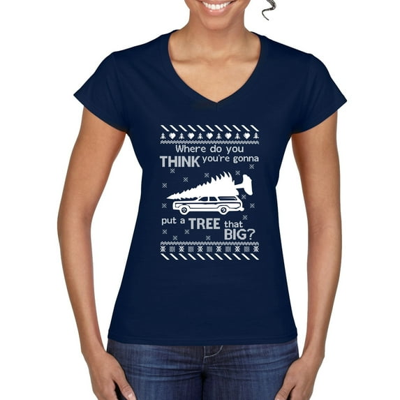 Where Do You Think You're Gonna Tree That Big? Ugly Christmas Sweater Womens V-Neck Tee, Navy, Small