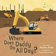 thumbnail image 1 of Where Does Daddy Go All Day?, (Paperback), 1 of 1
