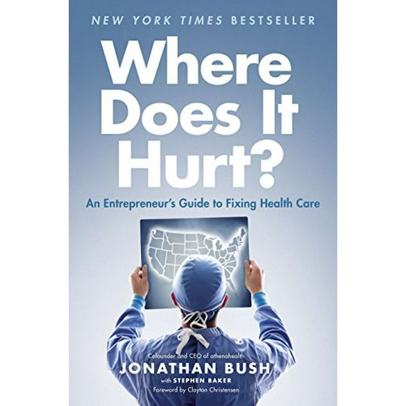 Pre-Owned Where Does It Hurt?: An Entrepreneur's Guide to Fixing Health Care (Hardcover) 1591846773 9781591846772
