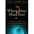 thumbnail image 1 of Where Does Mind End? : A Radical History of Consciousness and the Awakened Self (Paperback), 1 of 1