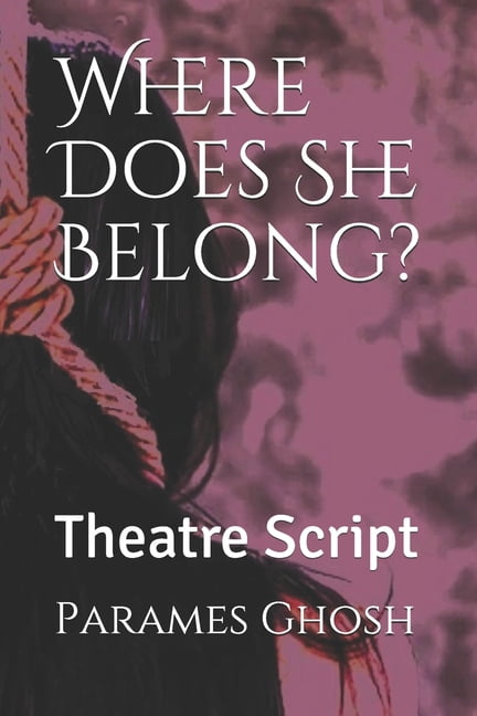 Where Does She Belong?: Theatre Script (Paperback)