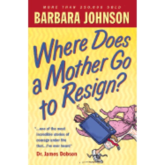 Pre-Owned Where Does a Mother Go to Resign? (Paperback) by Barbara Johnson