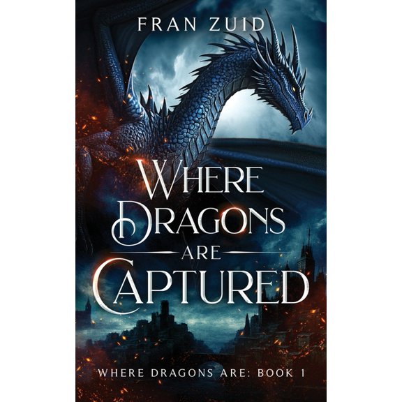 Where Dragons Are Where Dragons Are Captured, Book 1, (Paperback)