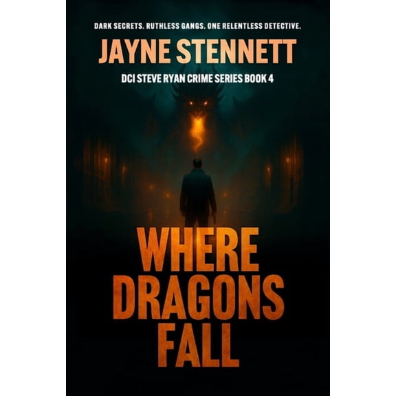 Where Dragons Fall: Dark Secrets. Ruthless Gangs. One Relentless Detective., (Paperback)