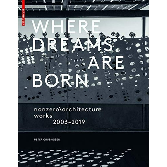 Pre-Owned Where Dreams Are Born: nonzero rchitecture works 20032019 Hardcover