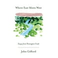 thumbnail image 1 of Where East Meets West: Essays from Pennington Creek, 1 of 1