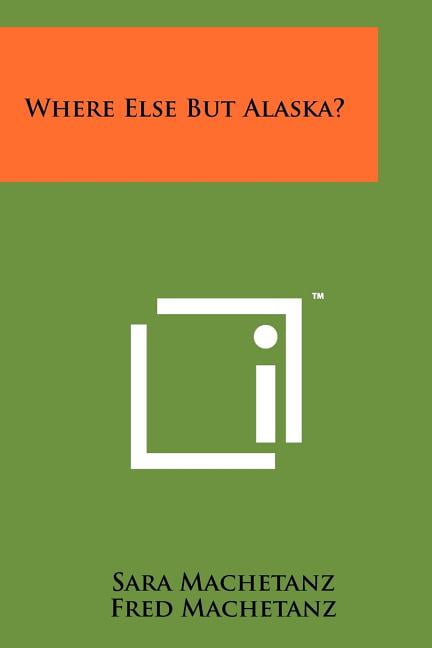 Where Else But Alaska? Paperback