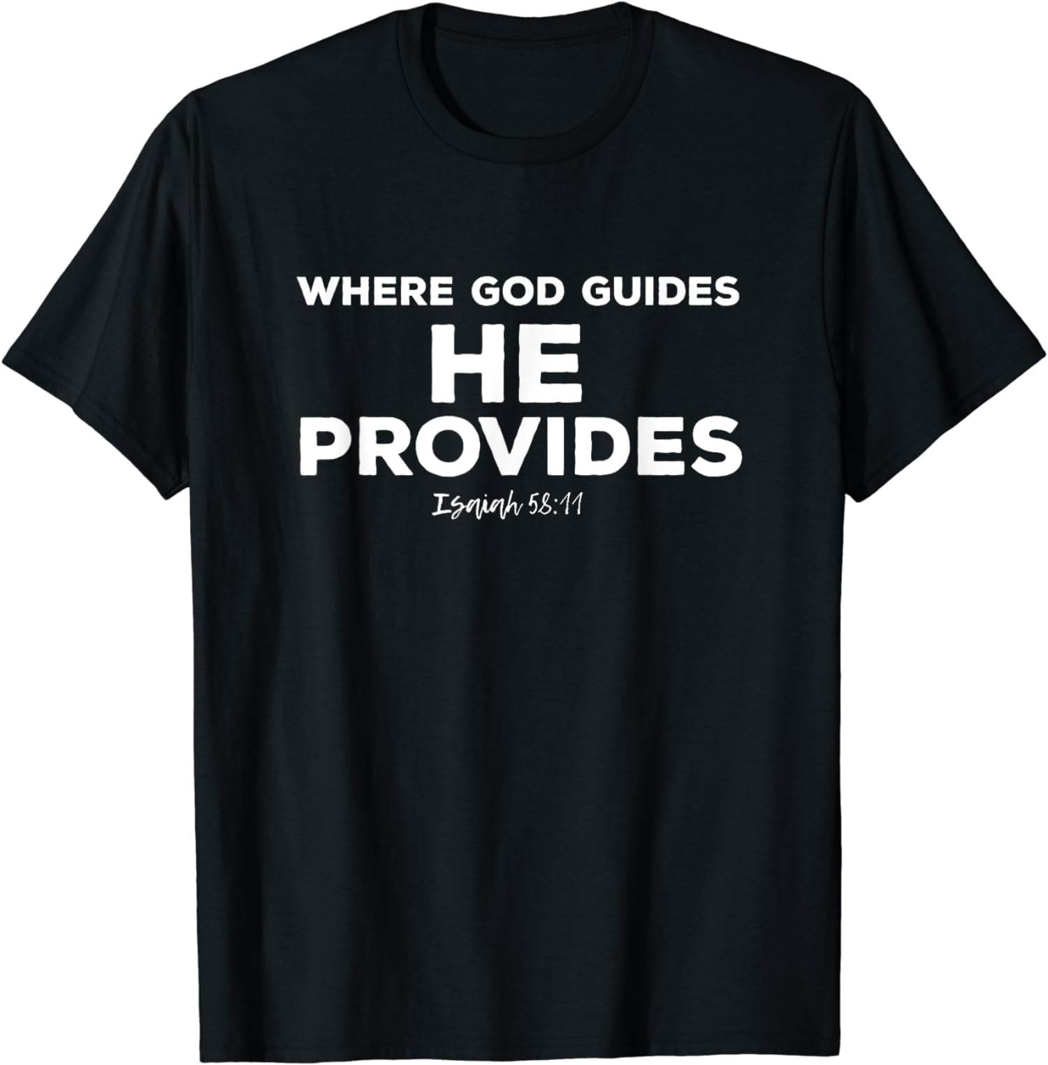 Where God Guides Funny Quote He Provides Isaiah Bible Verse T-Shirt