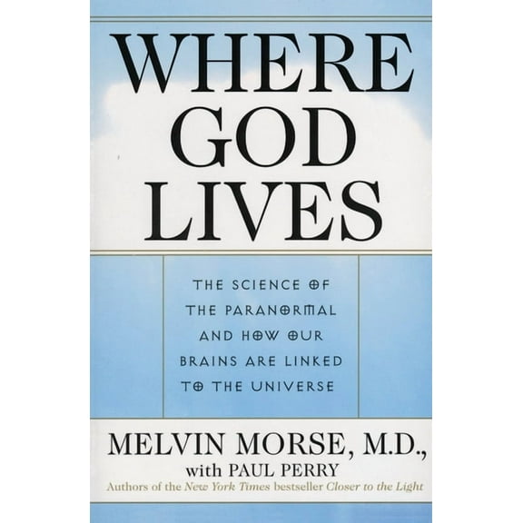 Where God Lives: The Science of the Paranormal and How Our Brains Are Linked to the Universe, (Paperback)