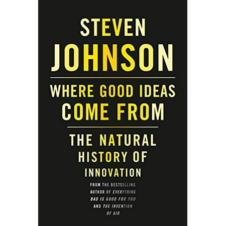 Where Good Ideas Come From : The Natural History of Innovation (Hardcover)
