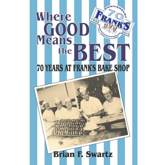 Where Good Means the Best: 70 Years at Frank's Bake Shop