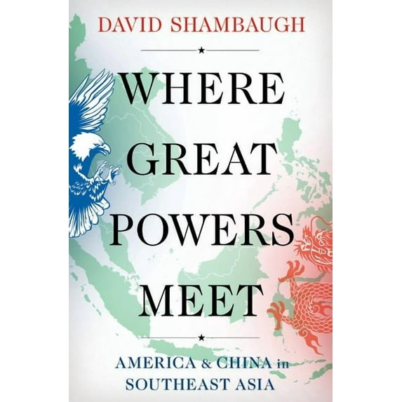Where Great Powers Meet: America & China in Southeast Asia, (Paperback)