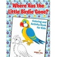 thumbnail image 1 of Where Has the Little Birdie Gone? Coloring and Activity Book for Kids (Paperback), 1 of 1