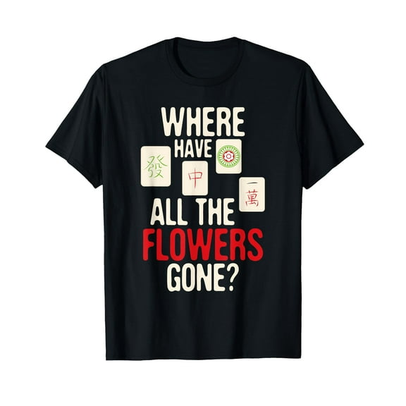 Where Have All The Flowers Gone - Mahjong Player Gambling T-Shirt