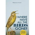thumbnail image 1 of Where Have All the Birds Gone?: Nature in Crisis, (Paperback), 1 of 8