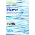 thumbnail image 1 of Where Heaven and Earth Meet: The Spiritual in the Art of Kandinsky, Rothko, Warhol, and Kiefer, (Paperback), 1 of 1