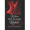 thumbnail image 1 of Where His Hand Rested, (Paperback), 1 of 1