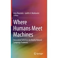 thumbnail image 1 of Where Humans Meet Machines: Innovative Solutions for Knotty Natural-Language Problems, (Hardcover), 1 of 1