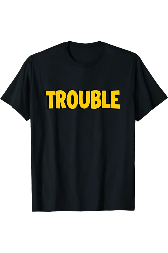 Where I Go Trouble Follows Funny Couples Matching Trouble T-Shirt, Unisex T-Shirt