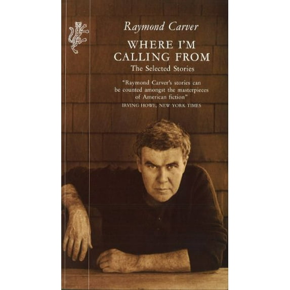 Where I'm Calling From Raymond Carver (Paperback)