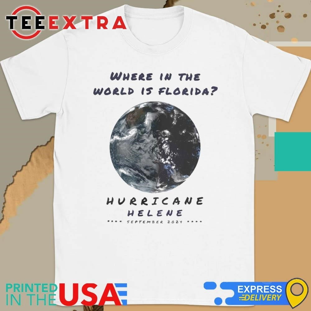 Where In The World Is Florida Hurricane Helene Sept 2024 Shirt