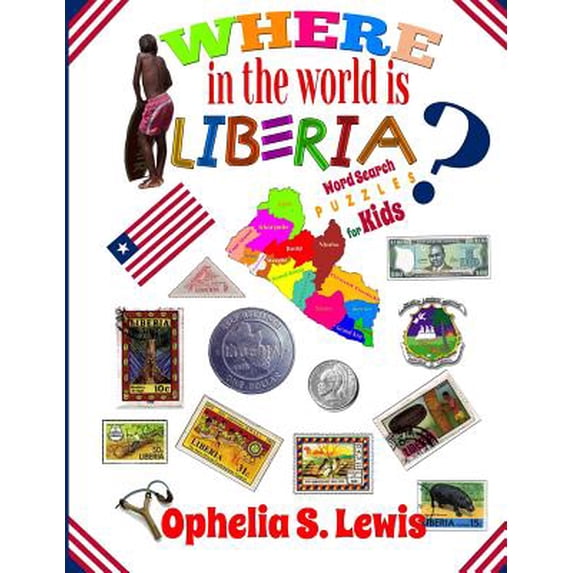 Where In The World Is Liberia: Word Search Puzzles for Kids
