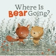 thumbnail image 1 of Where Is Bear Going?, (Hardcover), 1 of 1