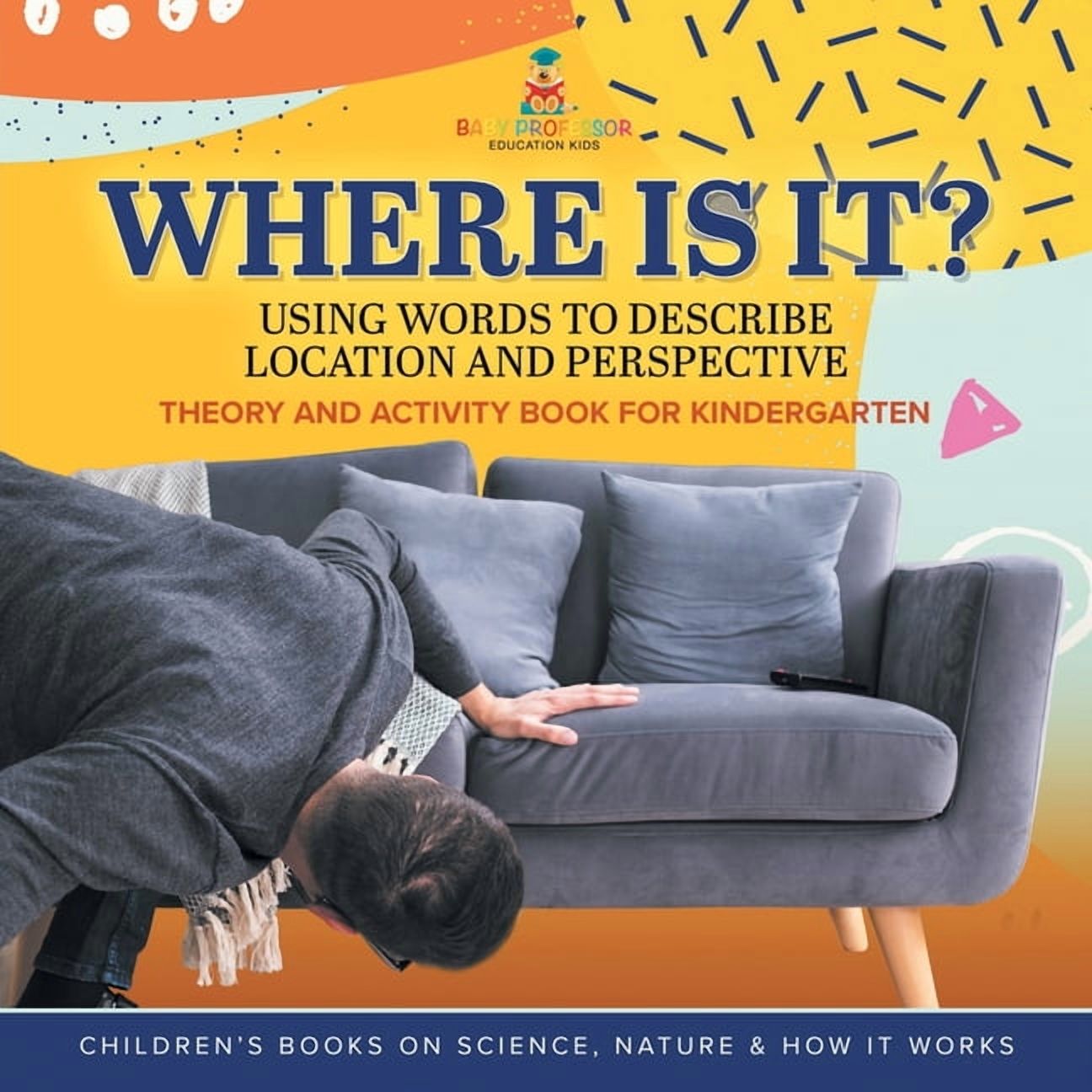 Where Is It?: Using Words to Describe Location and Perspective Theory and Activity Book for Kindergarten Children's Book, (Paperback)