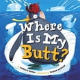 thumbnail image 1 of Pre-Owned Where Is My Butt? (Board book) 1454934476 9781454934479, 1 of 1