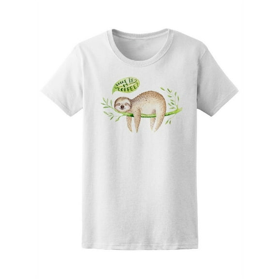 Where Is My Coffee? Funny Sloth T-Shirt Women -Image by Shutterstock, Female x-Large