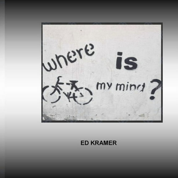 Where Is My Mind? Where Is My Mind: The Adventure Has Only Begun., (Paperback)