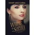thumbnail image 1 of Where Is Sophia: The Tragedy in a Beautiful Woman's Life Is What Dies Inside of Her, While She Lives., (Hardcover), 1 of 1