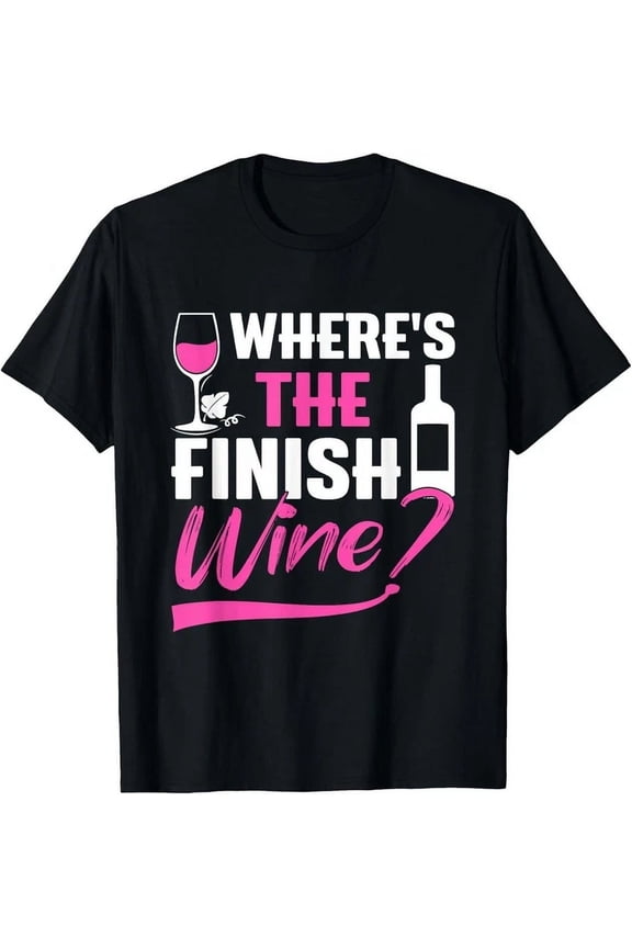 Where Is The Finish Wine Funny Runner Marathon T-Shirt Unisex S-5XL Hot Trending Shirt, Vintage Birthday Gift