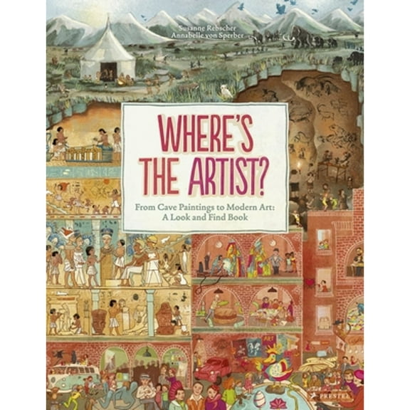 Where Is the Artist? : From Cave Paintings to Modern Art: a Look and Find Book