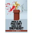 thumbnail image 1 of Where Is the Pastor? Where Is Our Shepherd?, 1 of 1