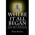 thumbnail image 1 of Pre-Owned Where It All Began: The 1978 Hawaiian Iron Man Triathlon (Paperback) 0615976646 9780615976648, 1 of 1