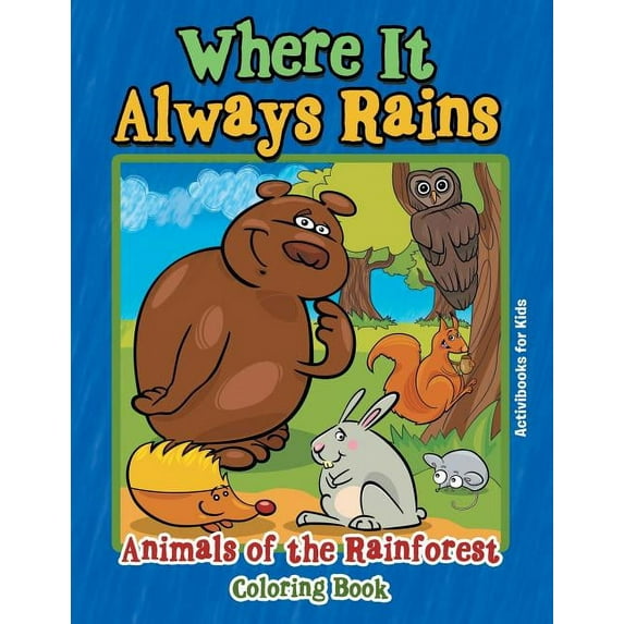 Where It Always Rains: Animals of the Rainforest Coloring Book, (Paperback)