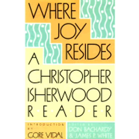Pre-Owned Where Joy Resides: A Christopher Isherwood Reader (Hardcover) 0374123322 9780374123321