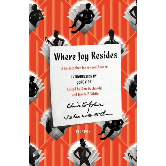Where Joy Resides: A Christopher Isherwood Reader, (Paperback)