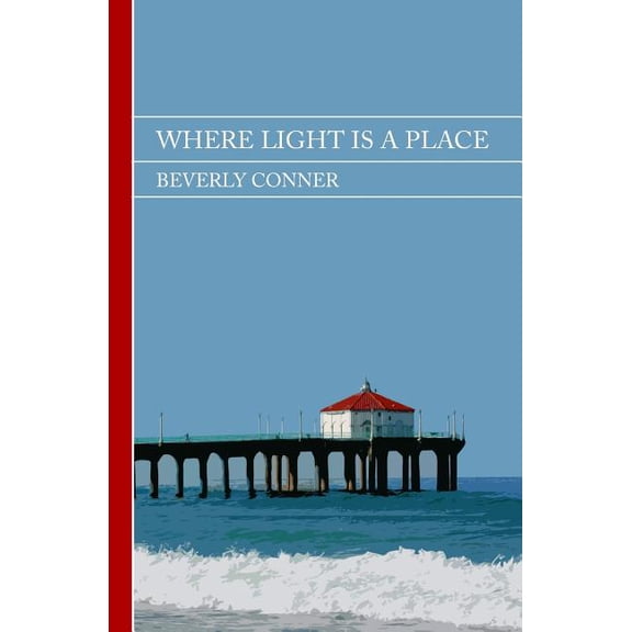 Where Light Is a Place (Paperback) by Beverly Conner