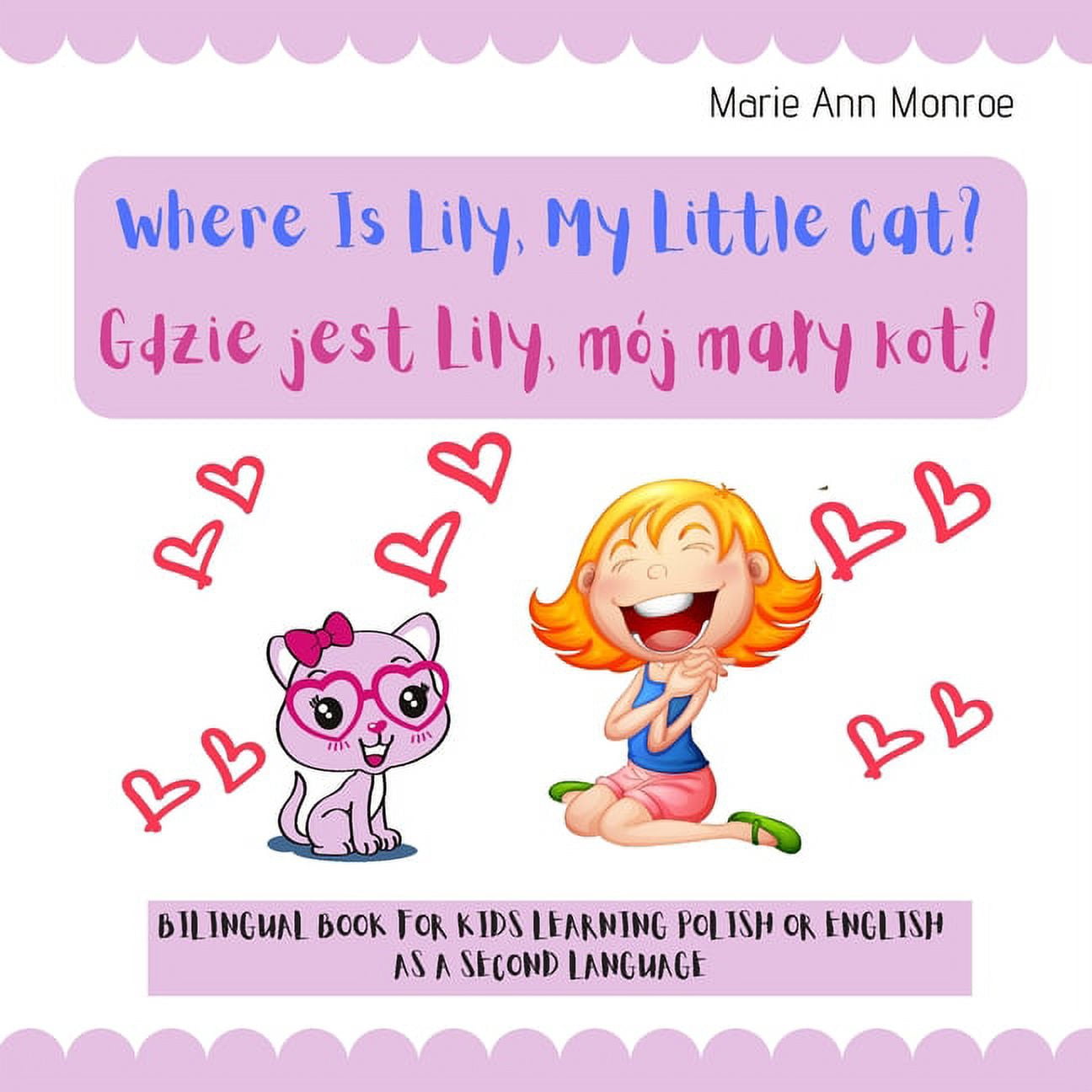 Where is Lily, My Little Cat? Gdzie Jest Lily, Mój Maly Kot?: Bilingual Picture Book For Kids / Polish & English Learning & Teaching / Polski Angielski / Edition for Girls [Book]