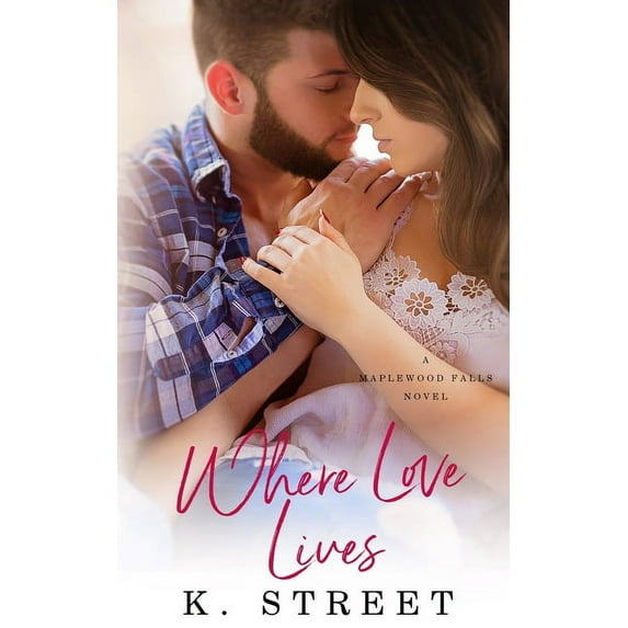 Where Love Lives : (Maplewood Falls Book Two) (Paperback)