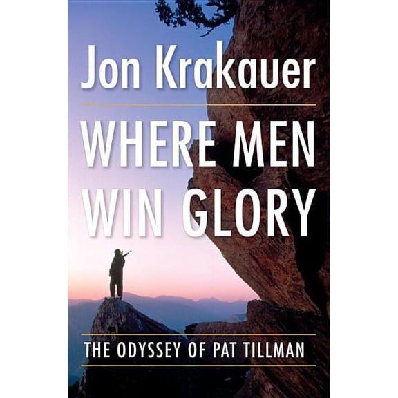 Where Men Win Glory: The Odyssey of Pat Tillman (Hardcover)