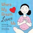 thumbnail image 1 of Pre-Owned Where My Breath Loves Me (Paperback) 1733035664 9781733035668, 1 of 1