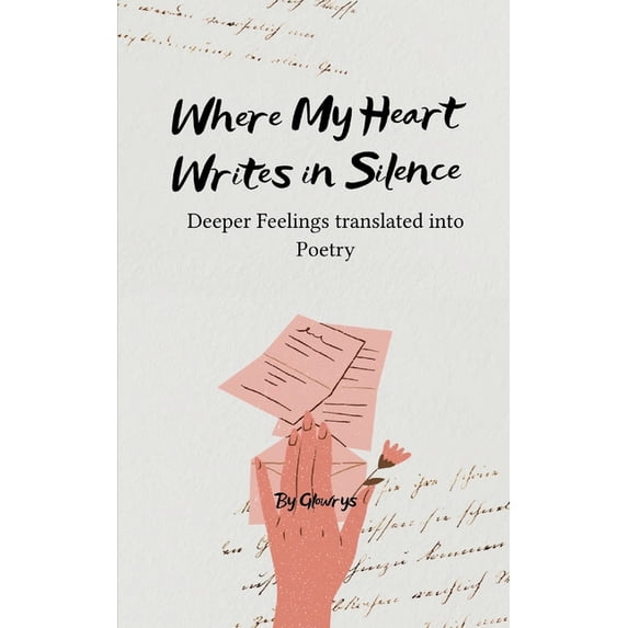 Where My Heart Writes in Silence, (Paperback)