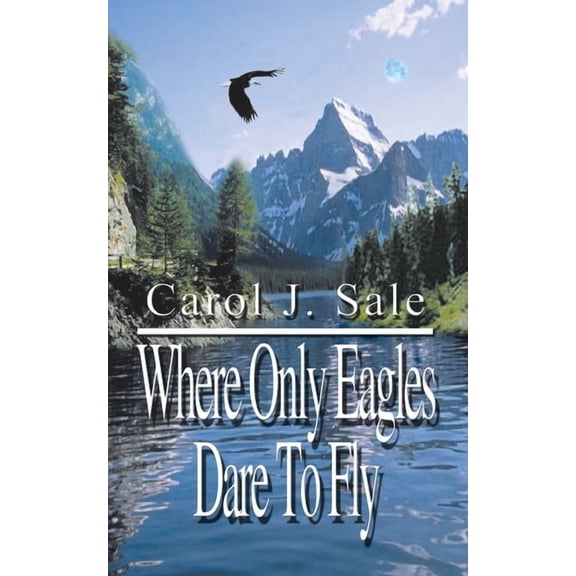Where Only Eagles Dare to Fly